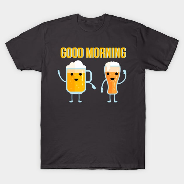 Good Morning. Funny glasses of beer wish you good morning. T-Shirt by lakokakr